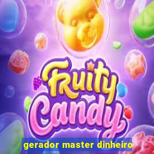 gerador master dinheiro